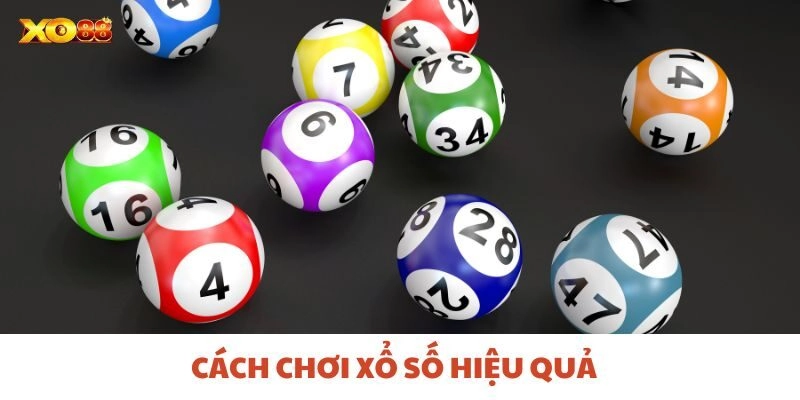 Cách Chơi Xổ Số Hiệu Quả