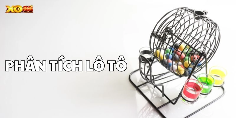 Phân Tích Lô Tô – Mẹo Nâng Cao Tỷ Lệ Trúng Thưởng