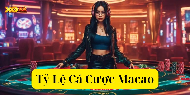 Định nghĩa Tỷ Lệ Cá Cược Macao