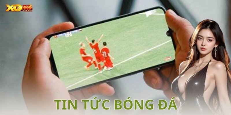 Tại sao tin tức bóng đá lại quan trọng?