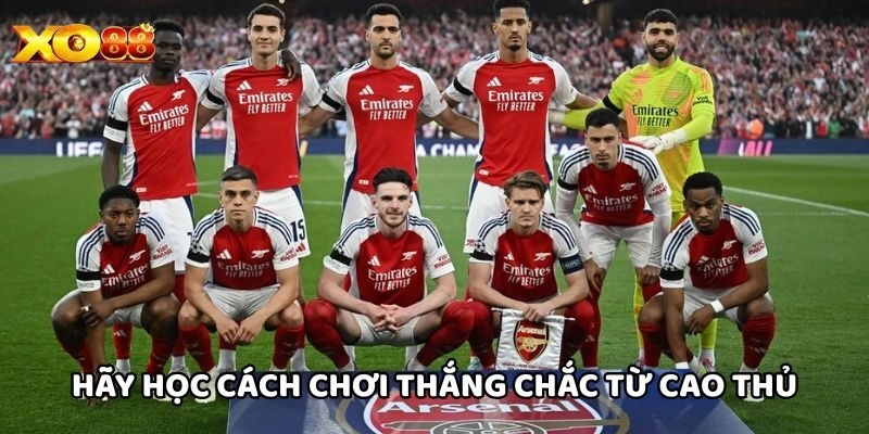 Hãy học cách chơi thắng chắc từ cao thủ
