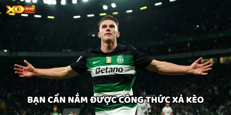 Xả Kèo – Bí Quyết Thắng Lớn Khi Chơi Cá Độ Tại Xo88