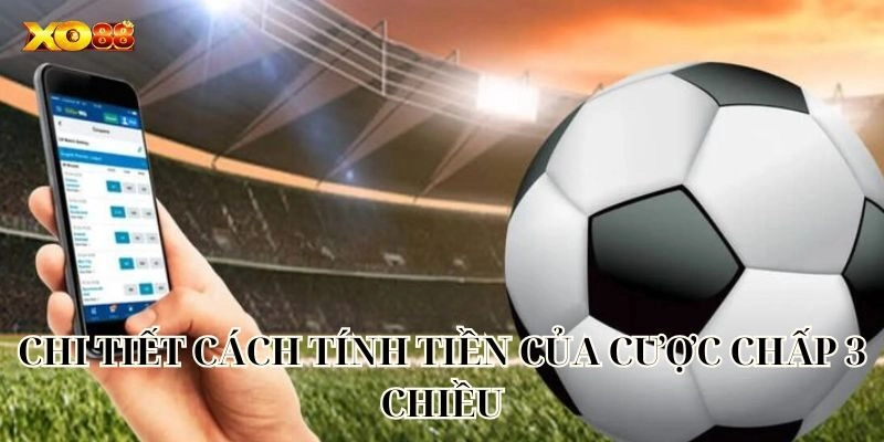 Cược Chấp 3 Chiều