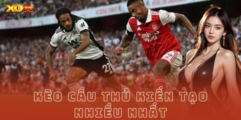 Kèo cầu thủ kiến tạo nhiều nhất: Bí quyết cược đỉnh cao